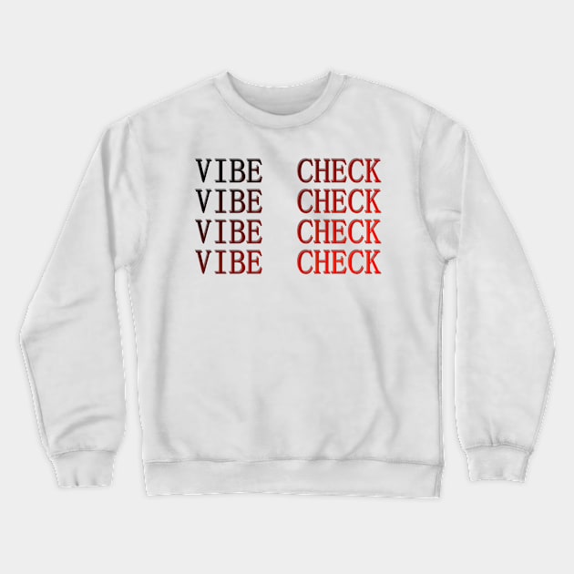 VIBE CHECK! Version 1 Crewneck Sweatshirt by ShinyBat